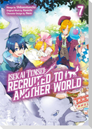 Isekai Tensei: Recruited to Another World: Volume 7 (Manga)