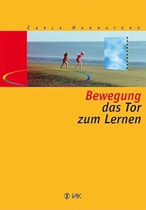 Hannaford, Carla. Bewegung - das Tor zum Lernen. VAK Verlags GmbH, 2008.