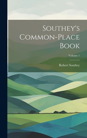 Southey, Robert. Southey's Common-place Book; Volume 1. British Library, Historical Print Editions, 2023.