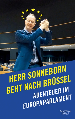 Sonneborn, Martin. Herr Sonneborn geht nach Brüssel - Abenteuer im Europaparlament. Kiepenheuer & Witsch GmbH, 2019.