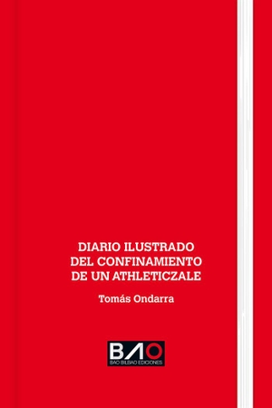 Ondarra Galarza, Tomás. Diario ilustrado del confinamiento de un athleticzale. BAO BILBAO EDICIONES, S.L, 2020.