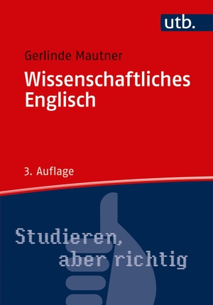 Mautner, Gerlinde. Wissenschaftliches Englisch - Stilsicher Schreiben in Studium und Wissenschaft. UTB GmbH, 2019.