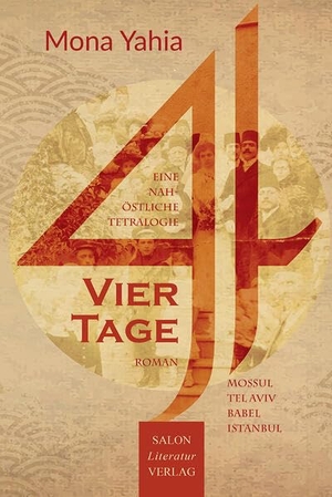 Yahia, Mona. Vier Tage - Eine nahöstliche Tetralogie. SALON LiteraturVerlag, 2025.