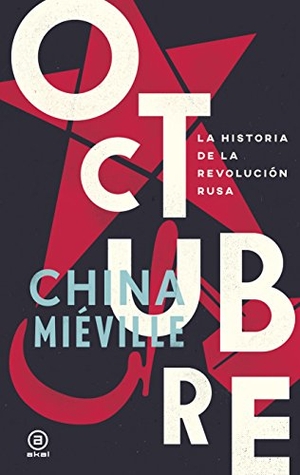 Miéville, China. Octubre : la historia de la Revolución rusa. Ediciones Akal, 2017.