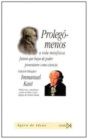Kant, Immanuel. Prolegómenos a toda metafísica futura que haya de poder presentarse como ciencia. Ediciones Istmo, S.A., 1999.