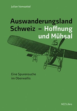 Vomsattel, Julian (Hrsg.). Zwischen Heimat und Fremde - Auswanderungsgeschichten aus dem Oberwallis. NZZ Libro, 2025.