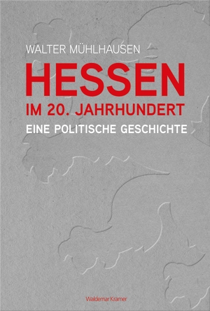 Mühlhausen, Walter. Hessen im 20. Jahrhundert - Eine politische Geschichte. Kramer, Waldemar Verlag, 2023.