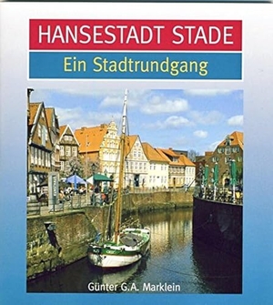 Marklein, Günter G. A.. Hansestadt Stade - Ein Stadtrundgang. Isensee Florian GmbH, 2013.