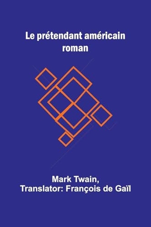 Twain, Mark. Le prétendant américain - roman. Alpha Edition, 2025.
