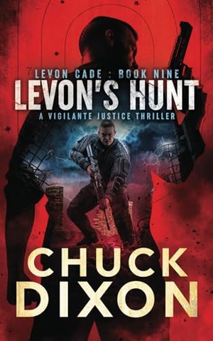 Dixon, Chuck. Levon's Hunt - A Vigilante Justice Thriller. Wolfpack Publishing LLC, 2022.