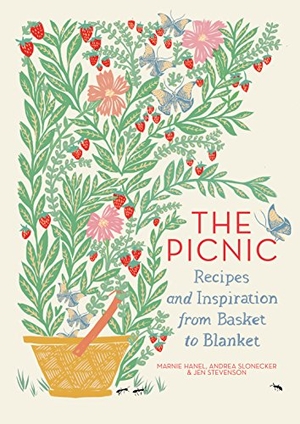 Hanel, Marnie / Slonecker, Andrea et al. The Picnic - Recipes and Inspiration from Basket to Blanket. Workman Publishing, 2015.