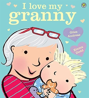 Andreae, Giles. I Love My Granny. Hachette Children's Group, 2015.