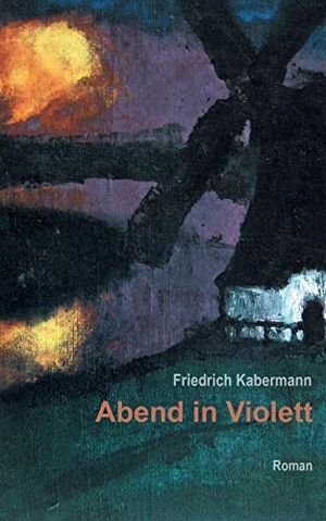 Kabermann, Friedrich. Abend in Violett. Books on Demand, 2015.