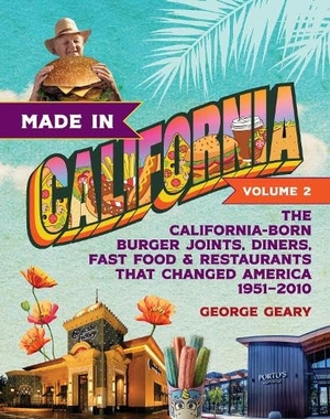 Geary, George. Made in California, Volume 2 - The California-Born Burger Joints, Diners, Fast Food & Restaurants that Changed America, 1951-2010. Turner Publishing Company, 2024.