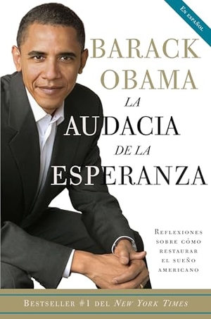 Obama, Barack. La Audacia de la Esperanza: Reflexiones Sobre Como Restaurar El Sueño Americano / The Audacity of Hope. Prh Grupo Editorial, 2007.