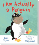I Am Actually a Penguin