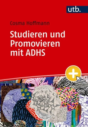 Hoffmann, Cosma. Studieren und Promovieren mit ADHS - Praktische Strategien und Selbstorganisation in der Wissenschaft. UTB GmbH, 2026.