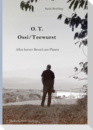 O. T Ossi / Teewurst