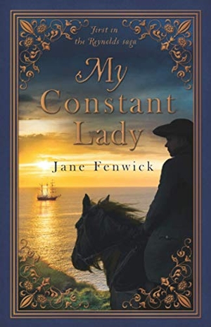 Fenwick, Jane. My Constant Lady - First in the Reynolds Saga. Jane Fenwick, 2020.