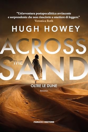 Howey, Hugh. Across the sand. Otre le dune. Fanucci, 2025.