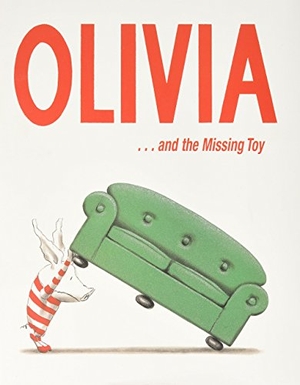 Falconer, Ian. Olivia . . . and the Missing Toy. Atheneum Books for Young Readers, 2003.