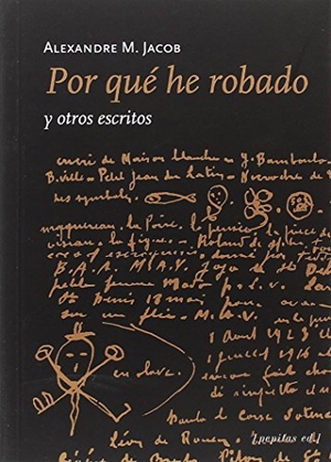 Rodríguez Hidalgo, Javier / Alexandre Marius Jacob. Por qué he robado y otros escritos. Pepitas de calabaza, 2018.