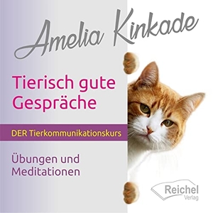 Kinkade, Amelia. Tierisch gute Gespräche - Der Tierkommunikationskurs - Übungen und Meditationen. Reichel Verlag, 2021.