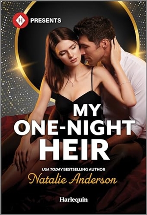 Anderson, Natalie. My One-Night Heir. Harlequin, 2024.