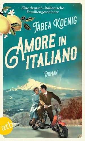 Koenig, Tabea. Amore in italiano - Eine deutsch-italienische Familiengeschichte. Aufbau Taschenbuch Verlag, 2025.