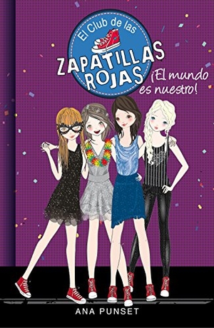 Punset, Ana. El Club de las Zapatillas Rojas 6. ¡El mundo es nuestro!. Montena, 2015.