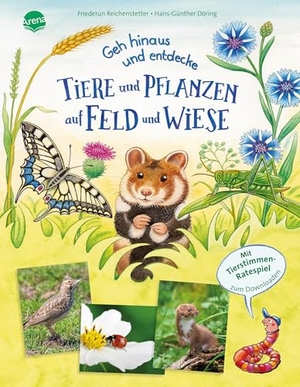 Reichenstetter, Friederun. Geh hinaus und entdecke. Tiere und Pflanzen auf Feld und Wiese - Ein Naturerlebnis-Bilderbuch mit Outdoor-Tipps und Hörspiel-Download, geeignet für Kindergarten- und Grundschulkinder. Arena Verlag GmbH, 2025.