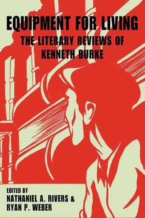 Burke, Kenneth. Equipment for Living - The Literary Reviews of Kenneth Burke. Parlor Press, 2010.