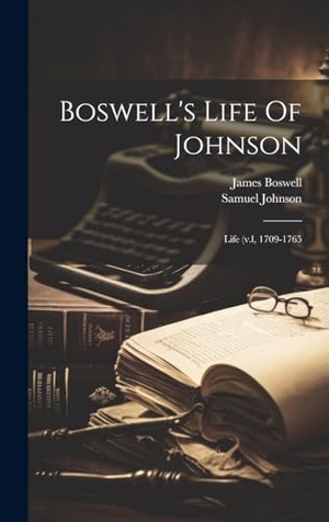 Boswell, James / Samuel Johnson. Boswell's Life Of Johnson - Life (v.l, 1709-1765. Tradd Street Press, 2023.