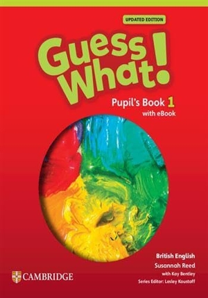 Reed, Susannah. Guess What! British English Level 1 Pupil's Book with eBook Updated. Cambridge University Press & Assessment, 2024.