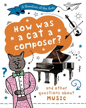 Auld, Mary. Question of the Arts: How Was a Cat a Composer? (and other questions about music). Hachette Children's Group, 2026.