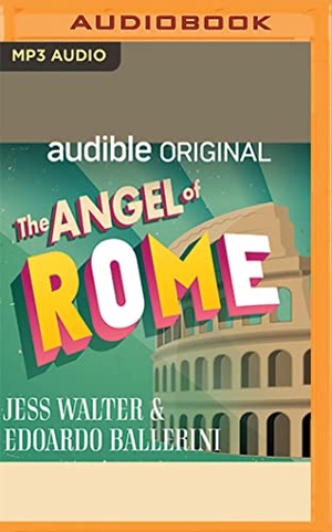 Walter, Jess / Edoardo Ballerini. The Angel of Rome. Brilliance Audio, 2022.