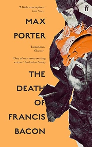 Porter, Max. The Death of Francis Bacon. Faber & Faber, 2022.