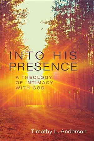 Anderson, Tim. Into His Presence - A Theology of Intimacy with God. Kregel Publications, 2019.
