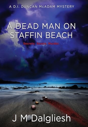 Dalgliesh, J M. A Dead Man on Staffin Beach - A D.I. Duncan McAdam Mystery. Hamilton Press Limited, 2025.