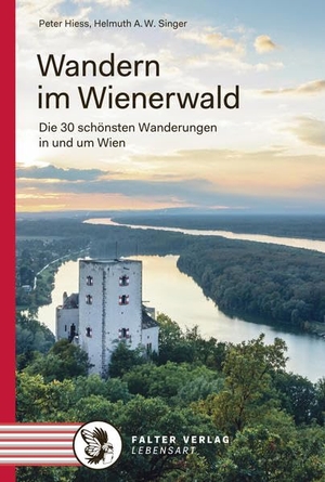 Hiess, Peter / Helmuth A. W. Singer. Wandern im Wienerwald - Die 30 schönsten Wanderungen in und um Wien. Falter Verlag, 2021.