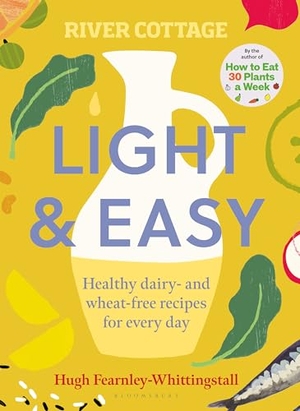 Fearnley-Whittingstall, Hugh. River Cottage Light & Easy - Healthy Recipes for Every Day. Bloomsbury Publishing PLC, 2017.