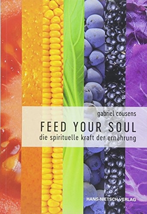 Cousens, Gabriel. Feed your Soul - Die spirituelle Kraft der Ernährung. Nietsch Hans Verlag, 2018.