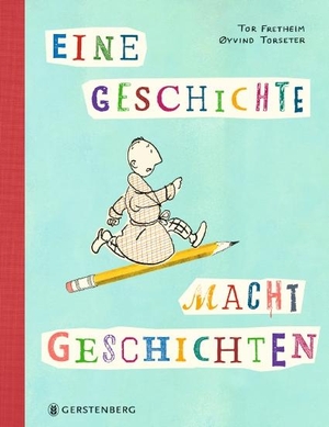 Fretheim, Tor. Eine Geschichte macht Geschichten. Gerstenberg Verlag, 2022.