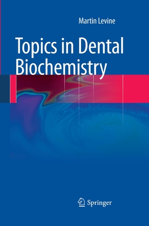 Levine, Martin. Topics in Dental Biochemistry. Springer Berlin Heidelberg, 2016.