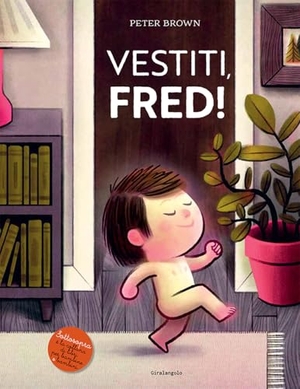 Brown, Peter. Vestiti, Fred!. EDT-Giralangolo, 2024.