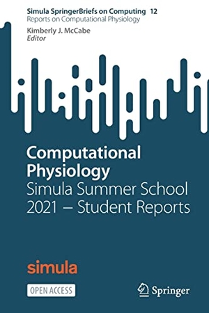 McCabe, Kimberly J. (Hrsg.). Computational Physiology - Simula Summer School 2021 ¿ Student Reports. Springer International Publishing, 2022.