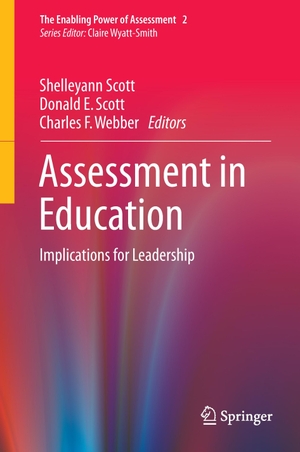 Scott, Shelleyann / Charles F. Webber et al (Hrsg.). Assessment in Education - Implications for Leadership. Springer International Publishing, 2015.