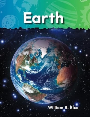 Rice, William B / William Rice. Earth. Teacher Created Materials, 2010.