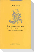 La guerra santa : la formación de la idea de cruzada en el Occidente cristiano