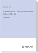 Sketches in Prison Camps; A Continuation of Sketches of the War